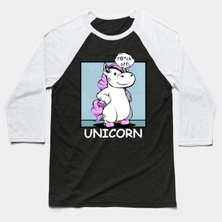 Unicorn - f@*ck off! Funny Rude Unicorns Baseball T-Shirt